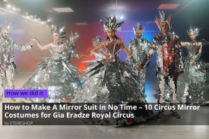 How to Make A Mirror Suit in No Time – 10 Circus Mirror Costumes for Gia Eradze Royal Circus